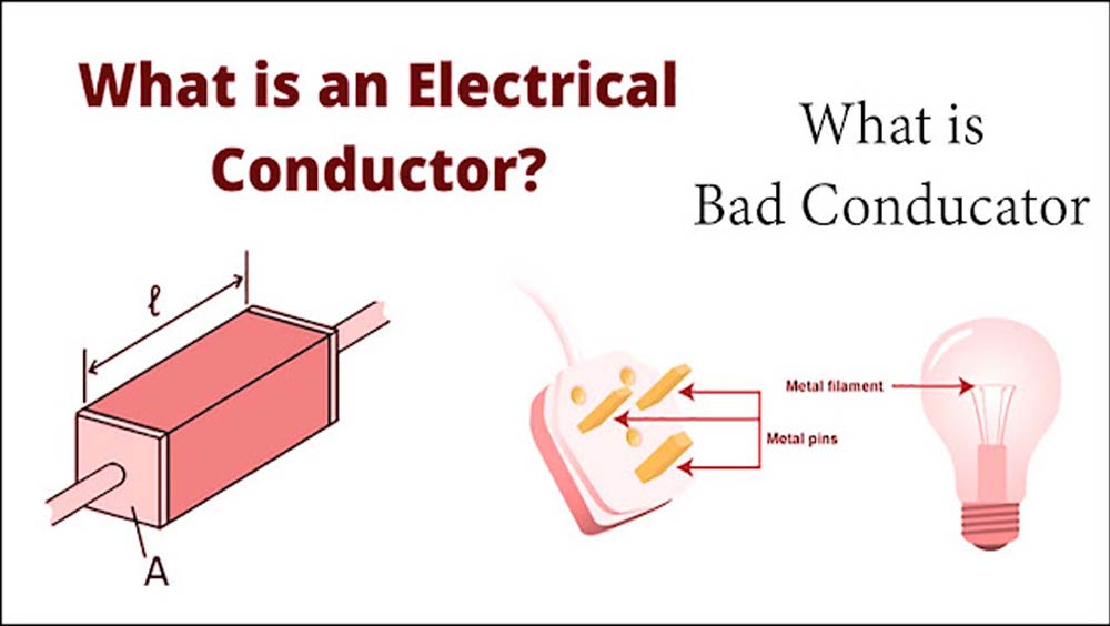 What is an Electrical Conductor and Bad Conductor or Insulator